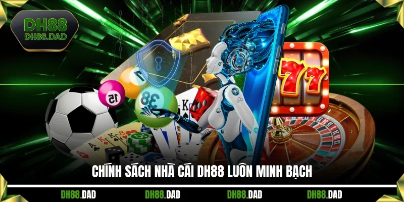 Chính sách nhà cái DH88 luôn minh bạch