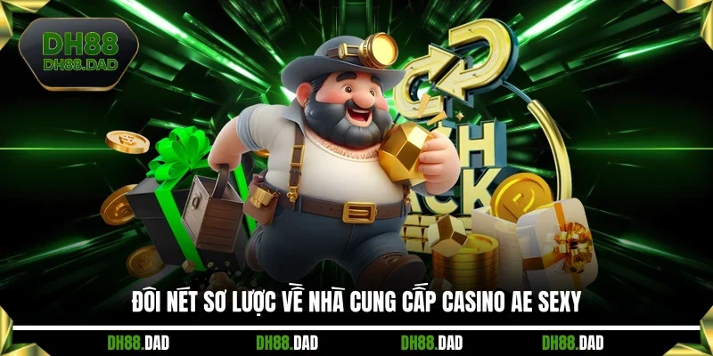 Đôi nét chính sơ lược về nhà cung cấp casino AE Sexy