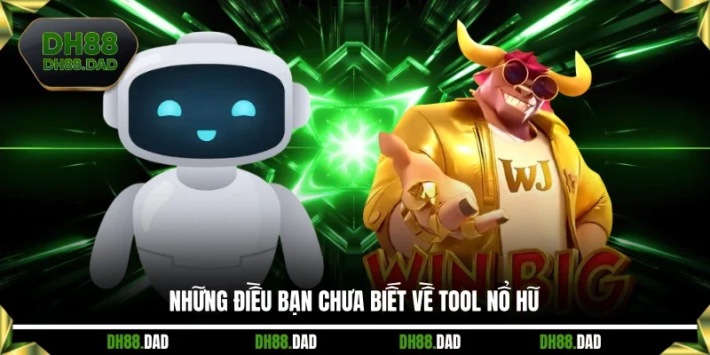 Những điều bạn chưa biết về tool nổ hũ